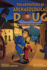 The Adventures of Archaeological Doug - Where Are We Going? af Anthony Fabrizio