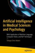 Artificial Intelligence in Medical Sciences and Psychology af Tshepo Chris Nokeri