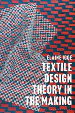 Textile Design Theory in the Making af Dr Elaine (University of Portsmouth Igoe
