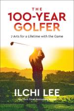 The 100-Year Golfer af Ilchi Lee