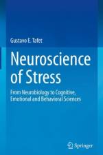 Neuroscience of Stress af Gustavo E. Tafet