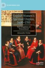English Women’s Spiritual Utopias, 1400-1700