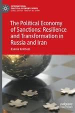 The Political Economy of Sanctions: Resilience and Transformation in Russia and Iran af Ksenia Kirkham