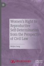 Women's Right to Reproductive Self-Determination from the Perspective of Civil Law af Weijun Jiang