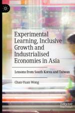 Experimental Learning, Inclusive Growth and Industrialised Economies in Asia af Chan-Yuan Wong