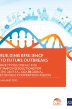 Building Resilience to Future Outbreaks af Asian Development Bank