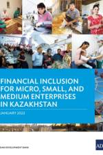 Financial Inclusion for Micro, Small, and Medium Enterprises in Kazakhstan af Asian Development Bank