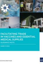 Facilitating Trade in Vaccines and Essential Medical Supplies af Asian Development Bank