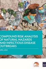 Compound Risk Analysis of Natural Hazards and Infectious Disease Outbreaks af Asian Development Bank