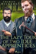 The Lazy Tour of Two Idle Apprentices af Charles Dickens