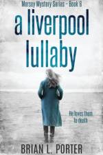 A Liverpool Lullaby af Brian L Porter