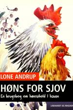 Høns for sjov. En brugsbog om hønsehold i haven af Lone Andrup