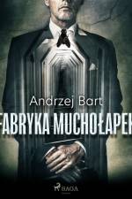Fabryka muchołapek af Andrzej Bart