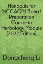 Handouts for NCCAOM Board Preparation Course in Herbology Module af Dongcheng Li