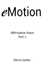 eMotion Affirmative Poem Part 1 af Gloria Sarker