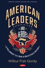 American Leaders and Heroes af Wilbur Fisk Gordy