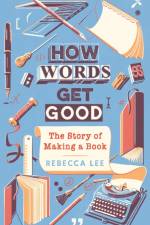 How Words Get Good af Rebecca Lee