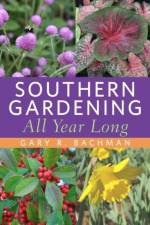 Southern Gardening All Year Long af Gary R. Bachman