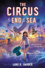 The Circus at the End of the Sea af Lori R. Snyder