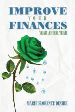Improve Your Finances Year After Year af Marie Florence Desire