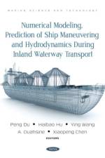 Numerical Modeling, Prediction of Ship Maneuvering and Hydrodynamics during Inland Waterway Transport af Peng Du