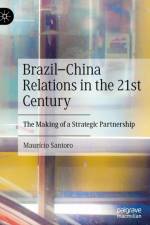 Brazil–China Relations in the 21st Century af Mauricio Santoro