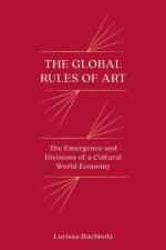 The Global Rules of Art af Larissa Buchholz