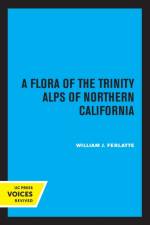 A Flora of the Trinity Alps of Northern California af William J. Ferlatte
