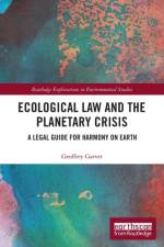 Ecological Law and the Planetary Crisis af Geoffrey Garver