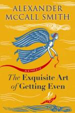 The Exquisite Art of Getting Even af Alexander McCall Smith