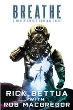 Breathe: A Master Diver's Survival Tales: A Master Diver's Guide to Survival af Rick Bettua