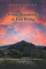 From Becoming to Just Being af Morris Rozario