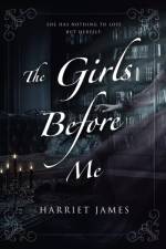 The Girls Before Me af Harriet James