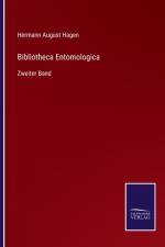 Bibliotheca Entomologica af Hermann August Hagen