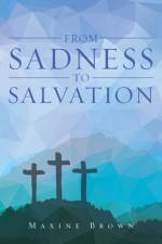 From Sadness to Salvation af Maxine Brown