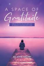 A Space of Gratitude af Jill-Anne Hachey