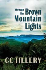 Through the Brown Mountain Lights af Cc Tillery