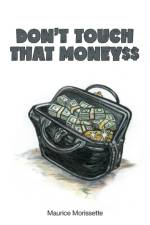 Don't Touch That Money$$ af Maurice Morissette