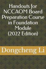 Handouts for NCCAOM Board Preparation Course in Foundation Module af Dongcheng Li