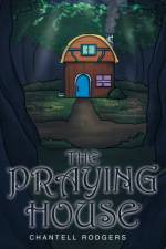 The Praying House af Chantell Rodgers