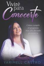 Viviré para conocerte: Cómo cumplir el propósito más allá de todo pronóstico af Yarimell Castro