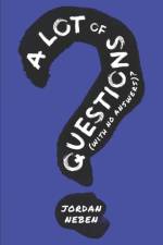 A lot of Questions (with no answers)? af Jordan Neben