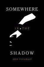 Somewhere in the Shadow af Abib Coulibaly