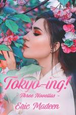 Tokyo-ing!: Three Novellas af Eric Madeen