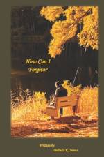 How Can I Forgive? af Belinda K Owens