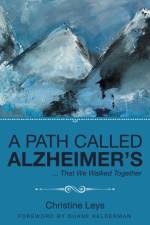 A Path Called Alzheimer's af Christine Leys