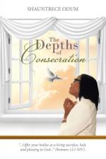 The Depths of Consecration af Shauntrece Odum