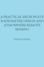 A Practical Microwave Radiometer Design and Atmosphere Remote Sensing af Zexiang Zhang