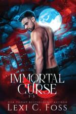 Immortal Curse Series Volume One af Lexi C Foss