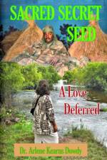 Sacred Secret Seed: A Love Deferred af Arlene Kearns Dowdy